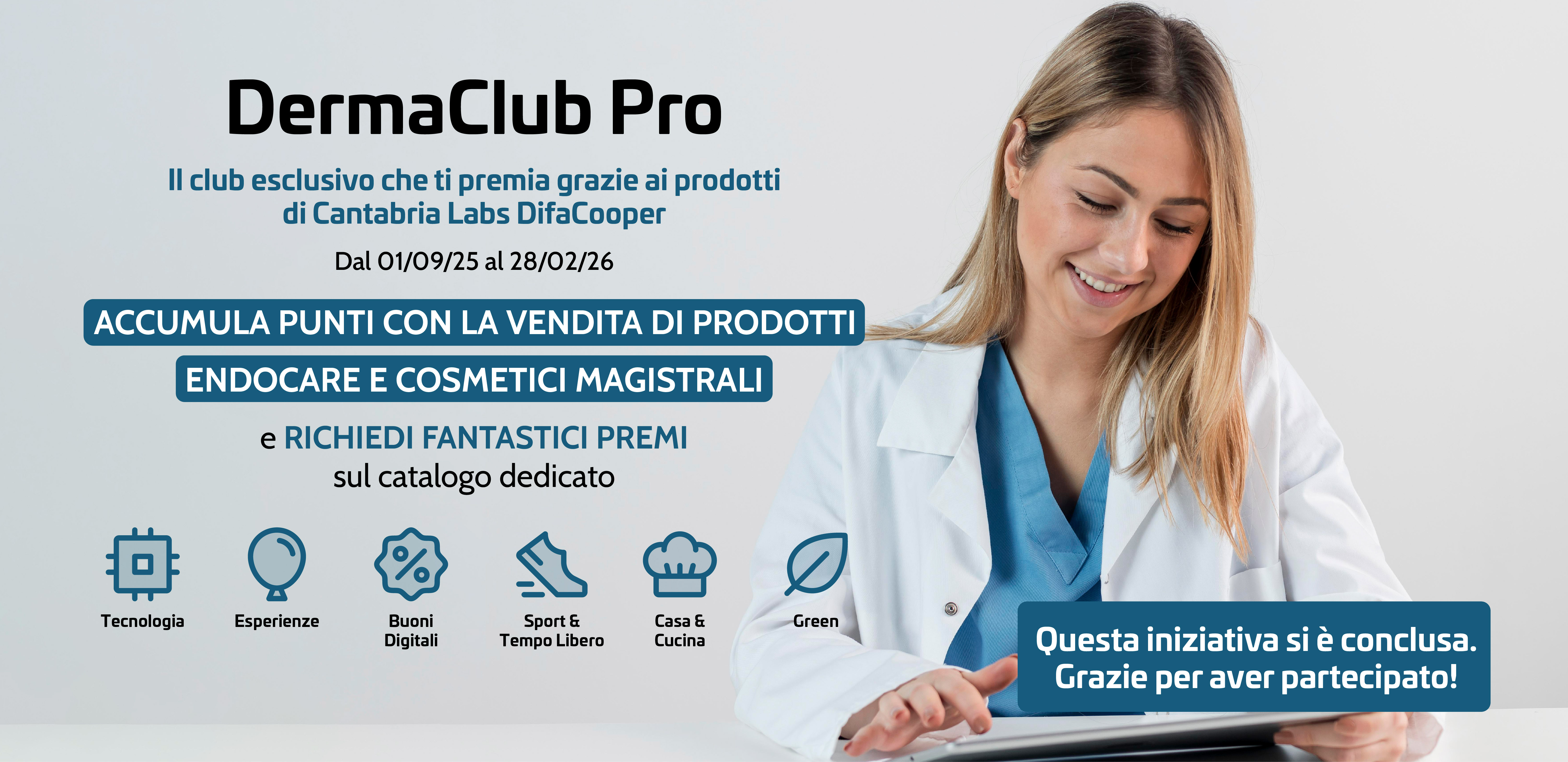 DermaClub Pro, il club esclusivo che ti premia grazie ai prodotti
di Cantabria Labs DifaCooper. Dal 01/09/25 al 28/02/26 accumula punti con la vendita di prodotti Endocare e Cosmetici Magistrali. Richiedi fantastici premisul catalogo dedicato. Questa in