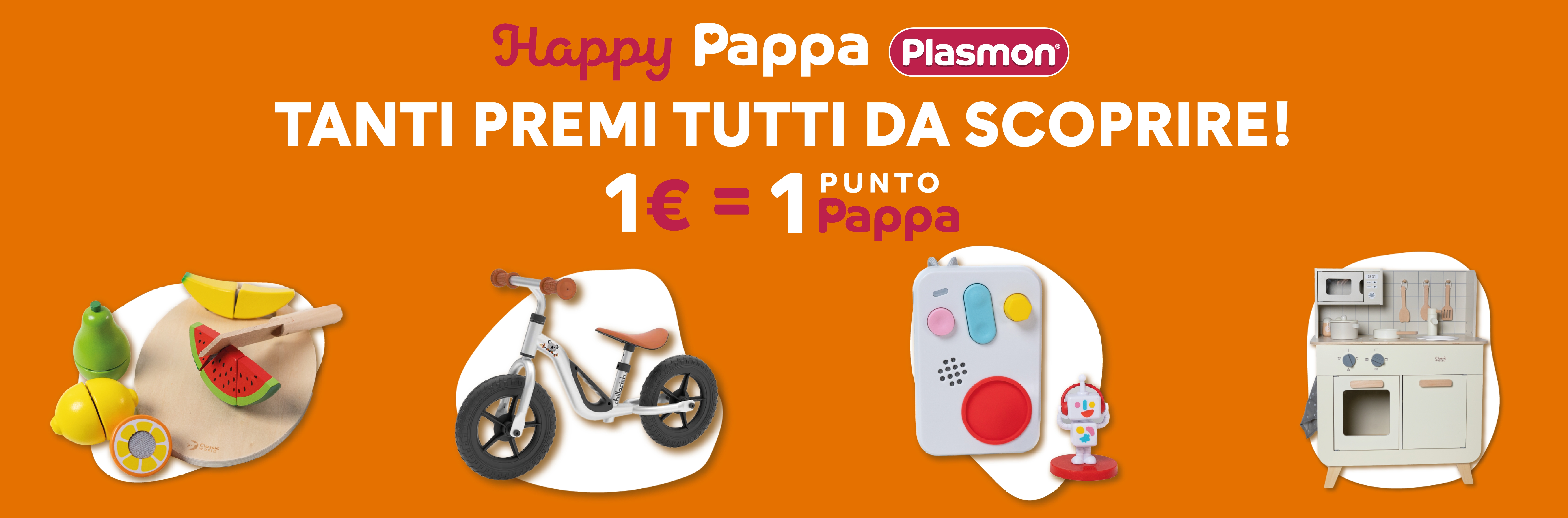Happy Pappa Plasmon 
Tanti premi tutti da scoprire
1€=1 Punto Pappa.