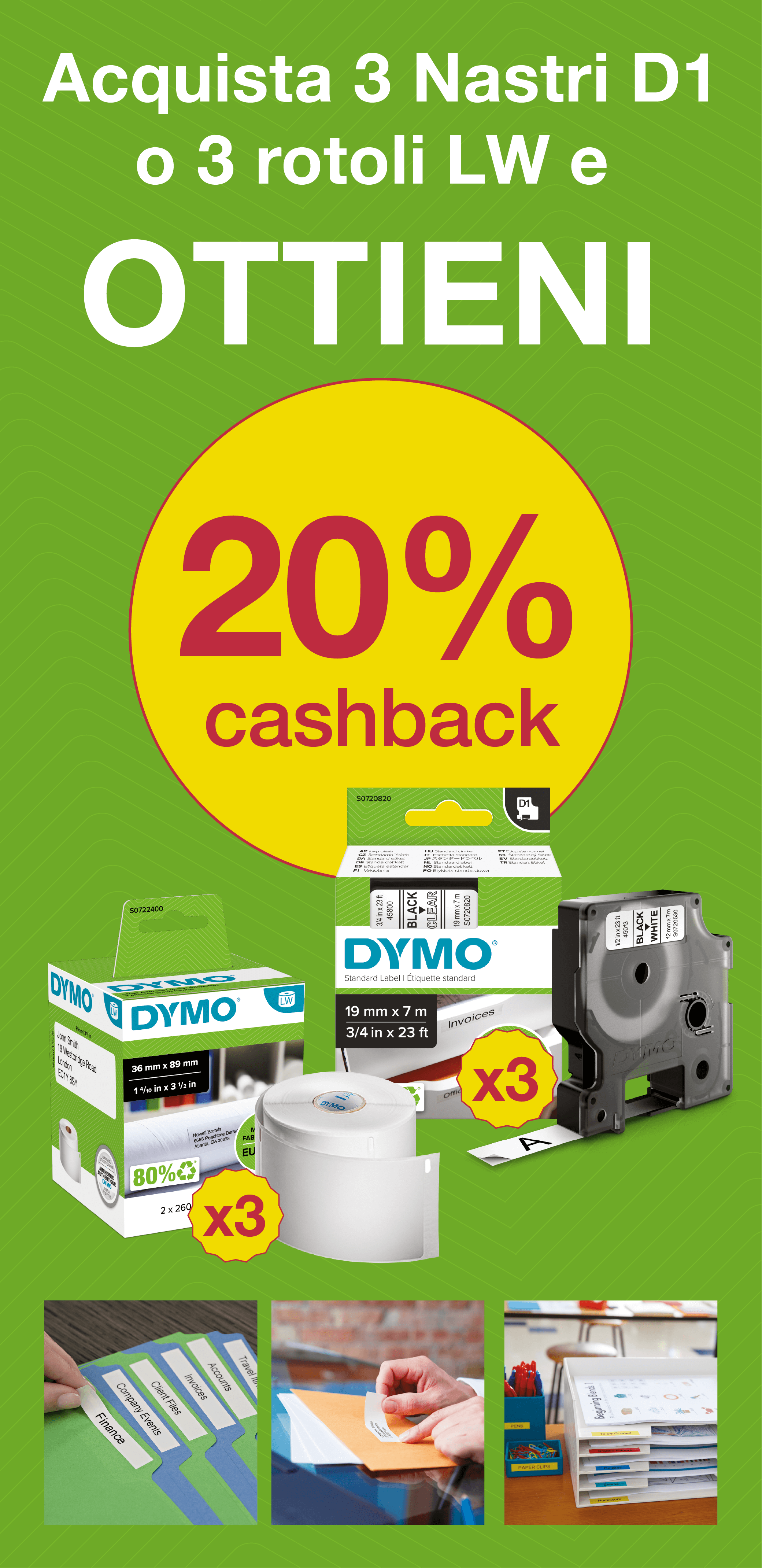 Acquista almeno 3 nastri D1 o 3 rotoli Label Writer e ottieni il 20% di cashback.