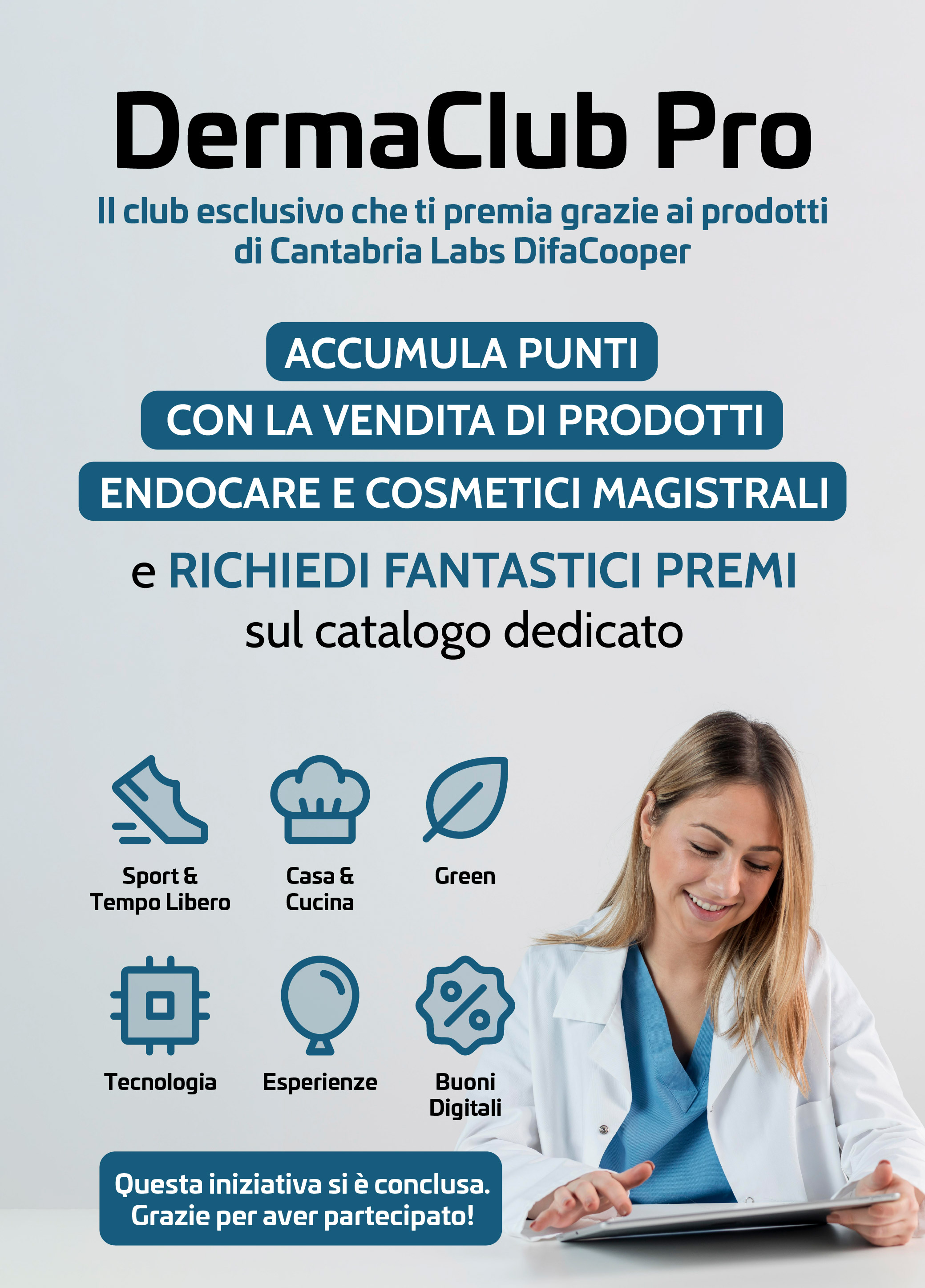DermaClub Pro, il club esclusivo che ti premia grazie ai prodotti
di Cantabria Labs DifaCooper. Dal 01/09/25 al 28/02/26 accumula punti con la vendita di prodotti Endocare e Cosmetici Magistrali. Richiedi fantastici premisul catalogo dedicato. Questa in