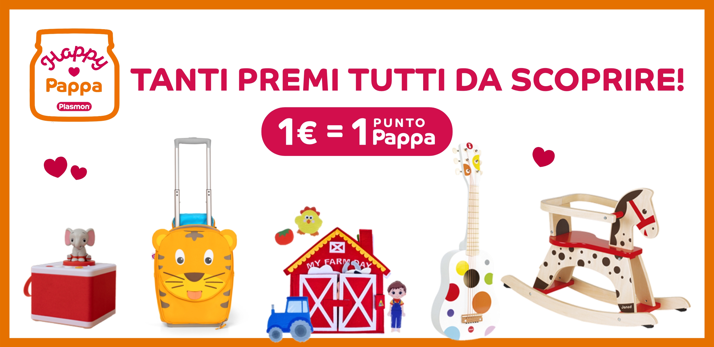 Tanti premi tutti da scoprire!
1€=1 Punto Pappa