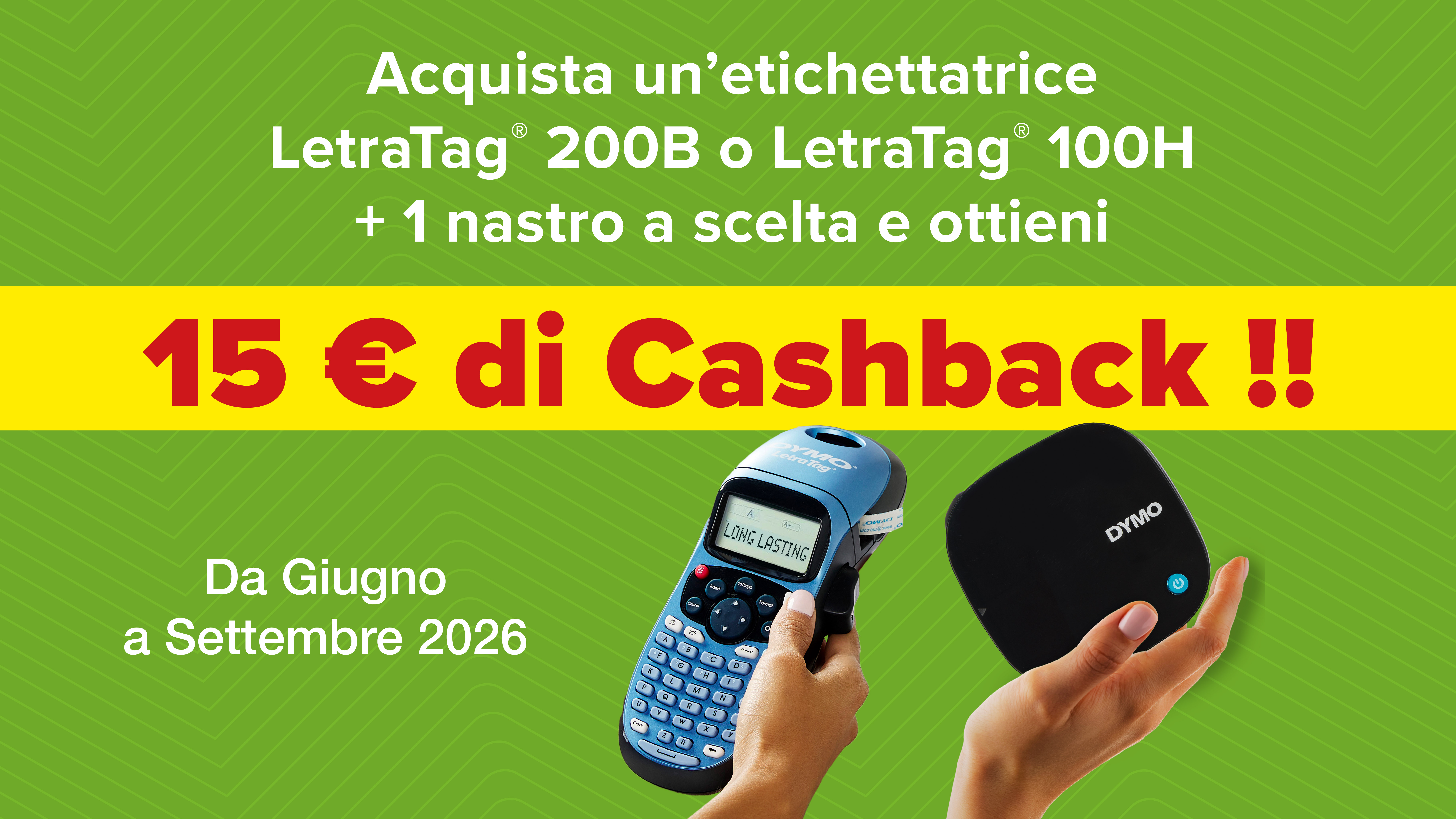 Acquista un'etichettatrice LetraTag 200B o LetraTag 100H + 1 nastro a scelta e ottieni 15 euri di cashback! Da giugno a settembre 2026.