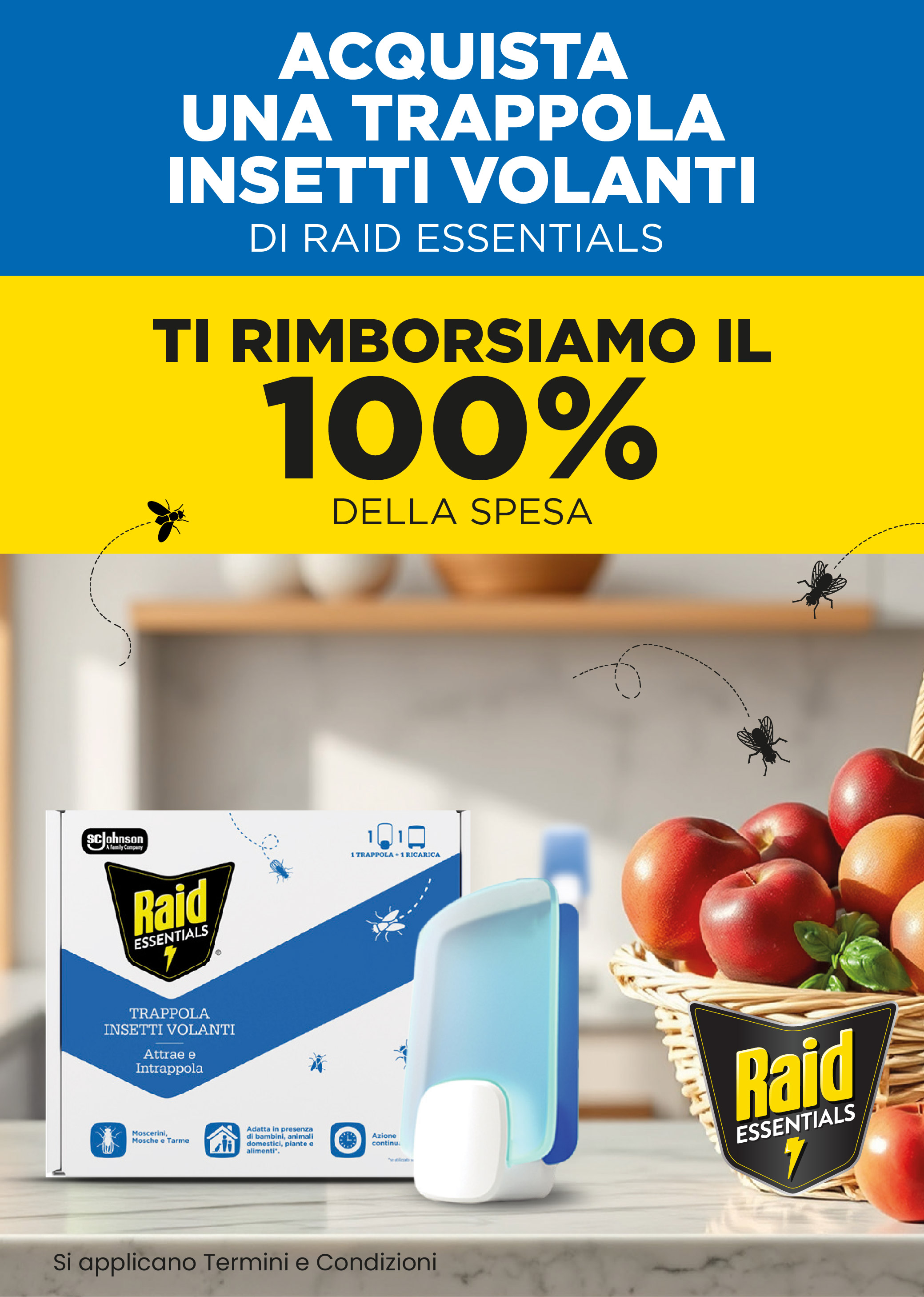 Acquista una trappola insetti volanti di Raid Essential. Ti rimborsiamo il 100% della spesa.