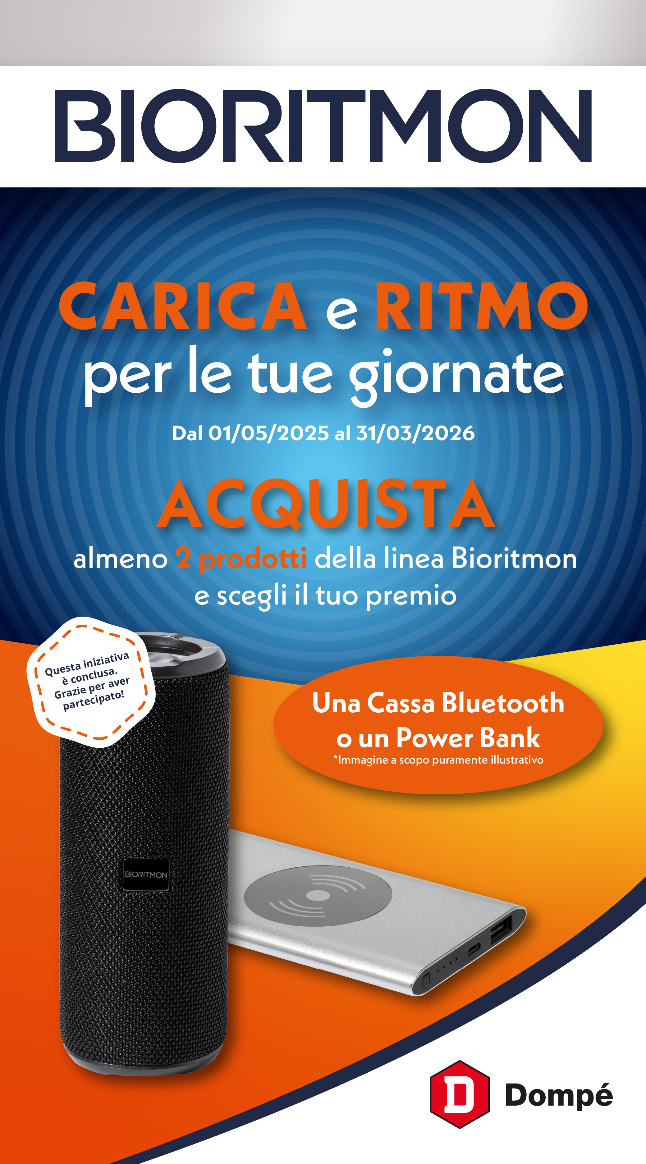 Carica e ritmo per le tue giornate. Dal 1/5/25 al 31/03/26 acquista 2 prodotti della linea Bioritmon e scegli il tuo premio. Una cassa Bluetooth o un Power Bank. Promozione conclusa